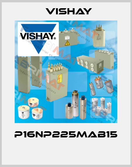 P16NP225MAB15  Vishay