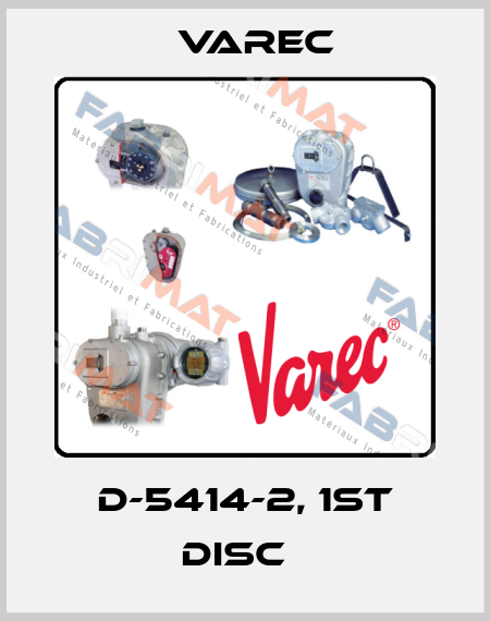D-5414-2, 1ST DISC   Varec