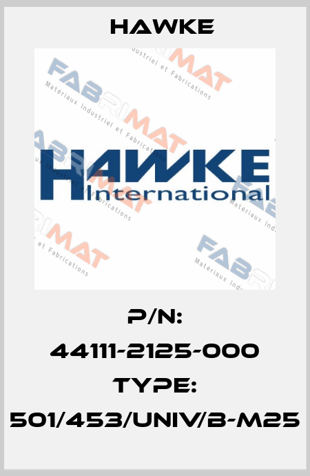 P/N: 44111-2125-000 Type: 501/453/UNIV/B-M25 Hawke