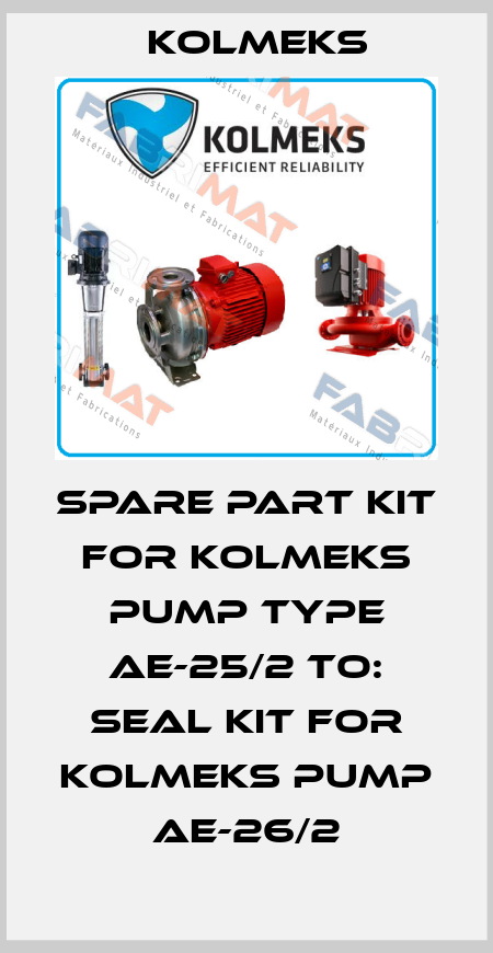 Spare part kit for Kolmeks pump type AE-25/2 to: seal kit for Kolmeks pump AE-26/2 Kolmeks