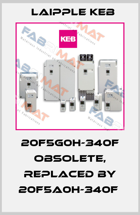 20F5G0H-340F obsolete, replaced by 20F5A0H-340F  LAIPPLE KEB