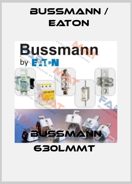 Bussmann 630LMMT  BUSSMANN / EATON