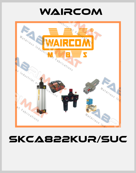 SKCA822KUR/SUC  Waircom