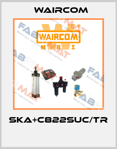 SKA+C822SUC/TR  Waircom
