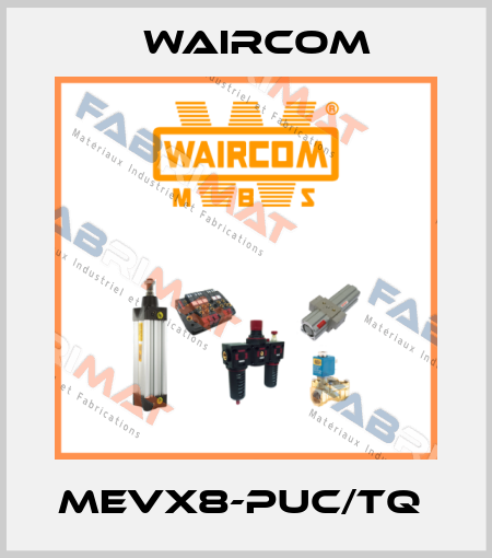 MEVX8-PUC/TQ  Waircom