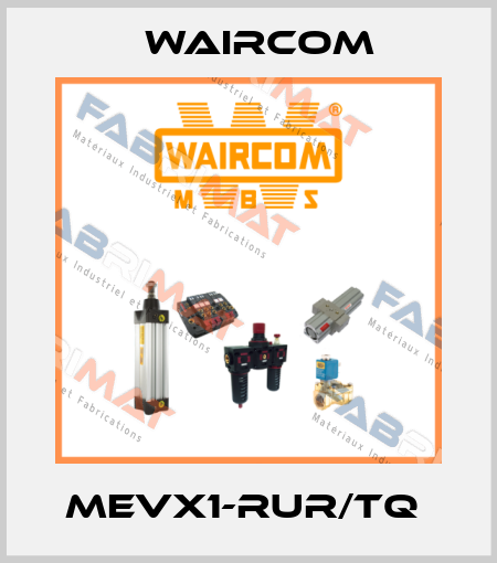 MEVX1-RUR/TQ  Waircom