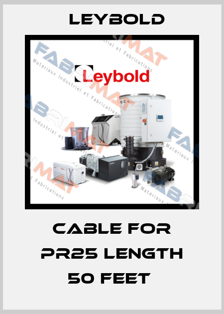 CABLE FOR PR25 LENGTH 50 FEET  Leybold