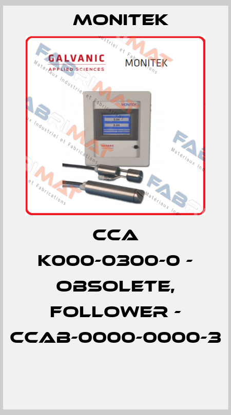 CCA K000-0300-0 - OBSOLETE, FOLLOWER - CCAB-0000-0000-3  Monitek