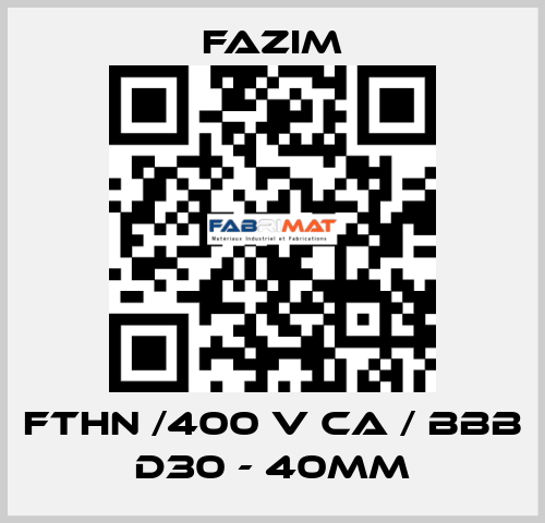 FTHN /400 V CA / BBB D30 - 40mm Fazim