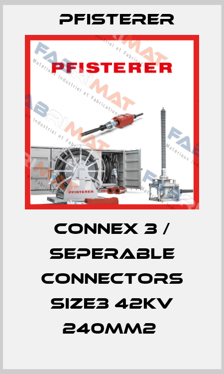 CONNEX 3 / SEPERABLE CONNECTORS SIZE3 42KV 240MM2  Pfisterer