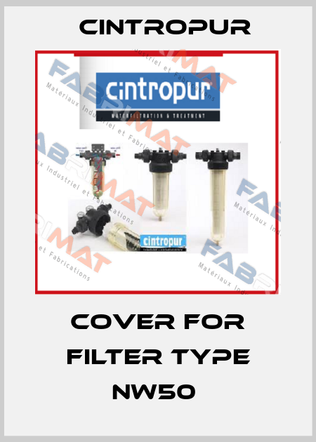 COVER FOR FILTER TYPE NW50  Cintropur