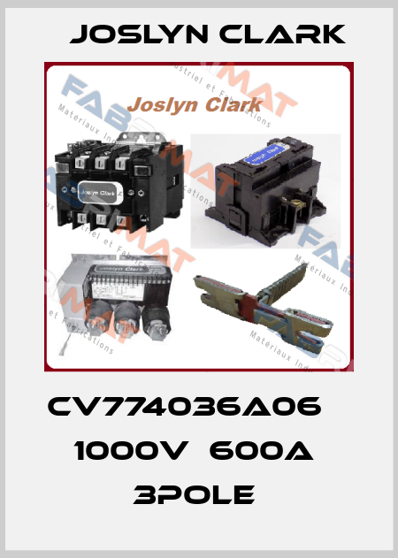 CV774036A06                  1000V  600A  3POLE  Joslyn Clark
