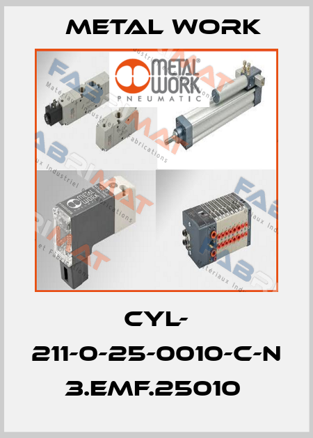 CYL- 211-0-25-0010-C-N  3.EMF.25010  Metal Work
