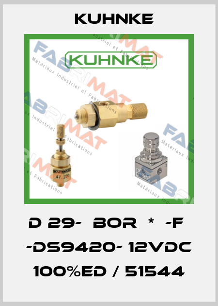 D 29-  BOR  *  -F  -DS9420- 12VDC 100%ED / 51544 Kuhnke