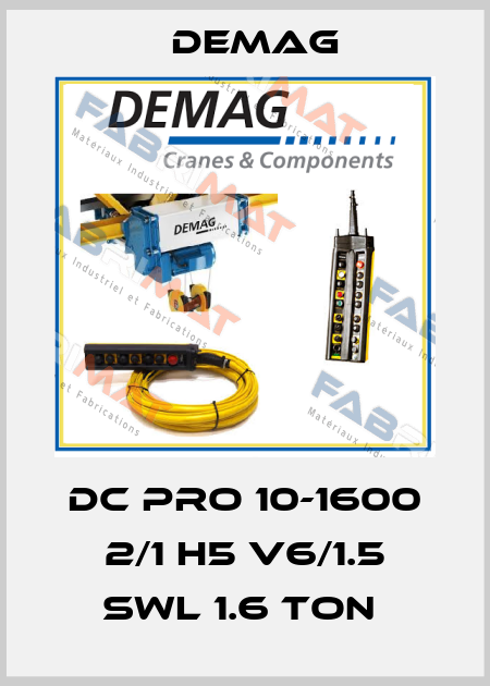 DC PRO 10-1600 2/1 H5 V6/1.5 SWL 1.6 TON  Demag