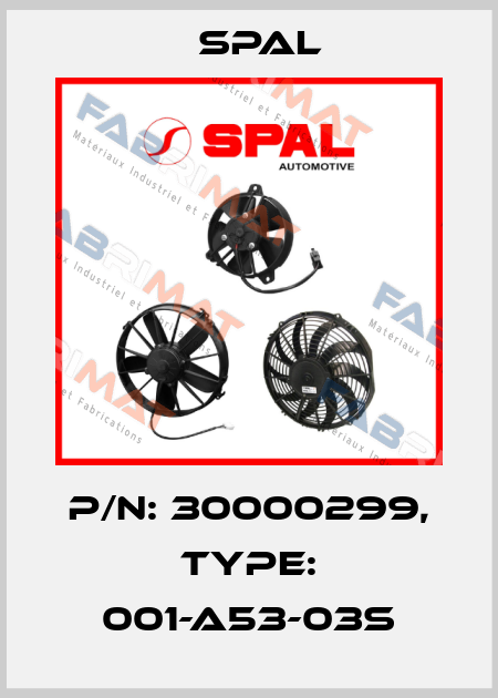 P/N: 30000299, Type: 001-A53-03S SPAL