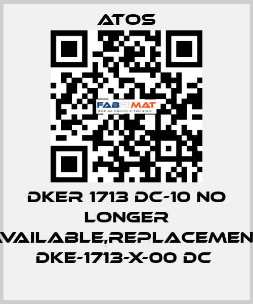 DKER 1713 DC-10 no longer available,replacement DKE-1713-X-00 DC  Atos