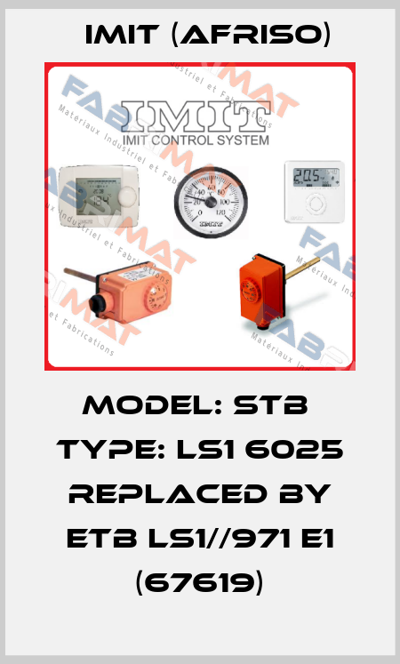 Model: STB  Type: LS1 6025 REPLACED BY ETB LS1//971 E1 (67619) IMIT (Afriso)