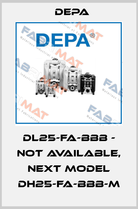 DL25-FA-BBB - not available, next model DH25-FA-BBB-M Depa