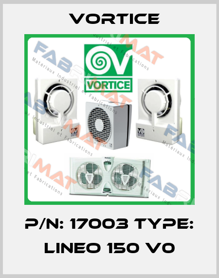 P/N: 17003 Type: LINEO 150 V0 Vortice