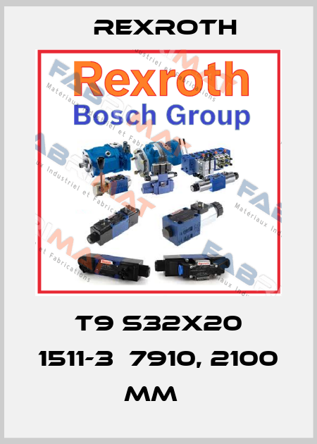 T9 S32X20 1511-3‐7910, 2100 mm   Rexroth