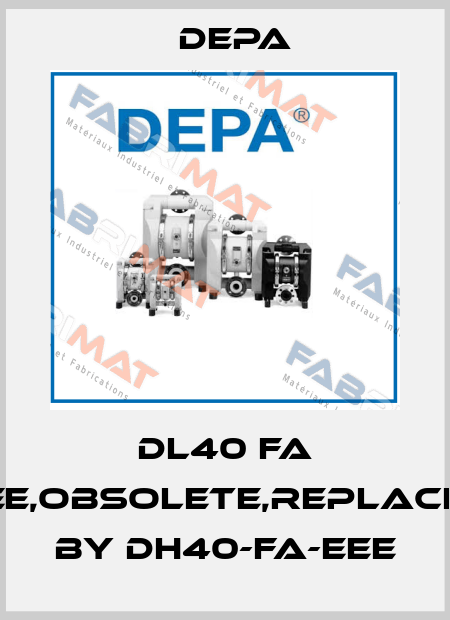 DL40 FA EEE,obsolete,replaced by DH40-FA-EEE Depa