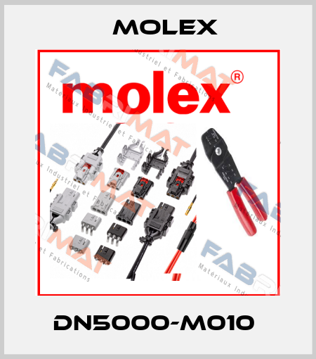 DN5000-M010  Molex