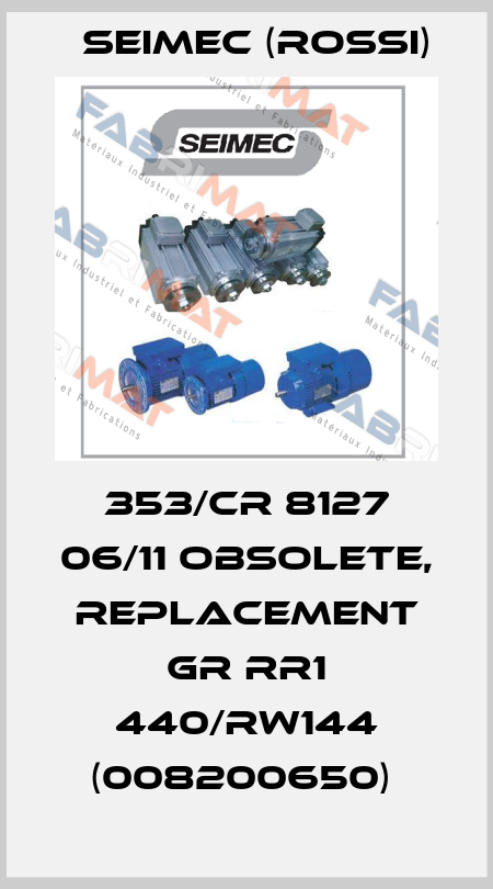 353/CR 8127 06/11 obsolete, replacement GR RR1 440/RW144 (008200650)  Seimec (Rossi)