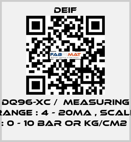 DQ96-XC /  MEASURING RANGE : 4 - 20MA , SCALE : 0 - 10 BAR OR KG/CM2  Deif