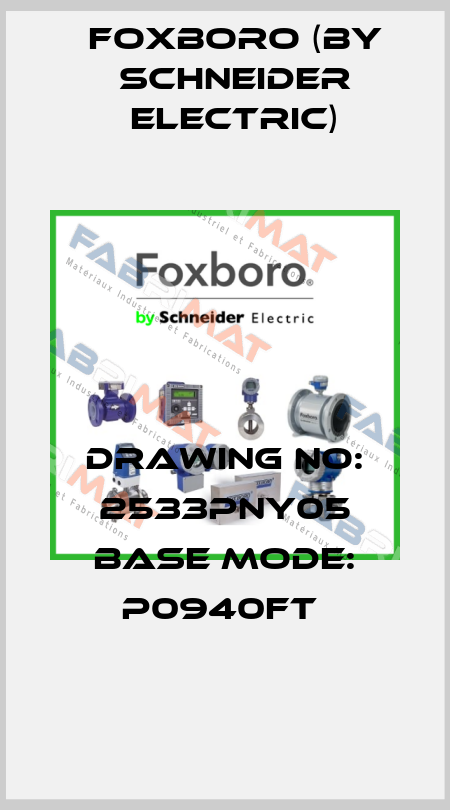 Drawing no: 2533PNY05 Base Mode: P0940FT  Foxboro (by Schneider Electric)