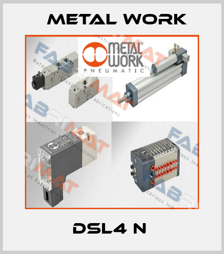 DSL4 N  Metal Work
