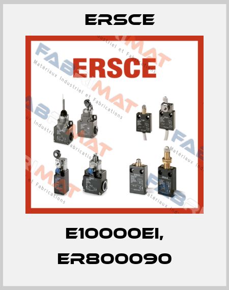 E10000EI, ER800090 Ersce