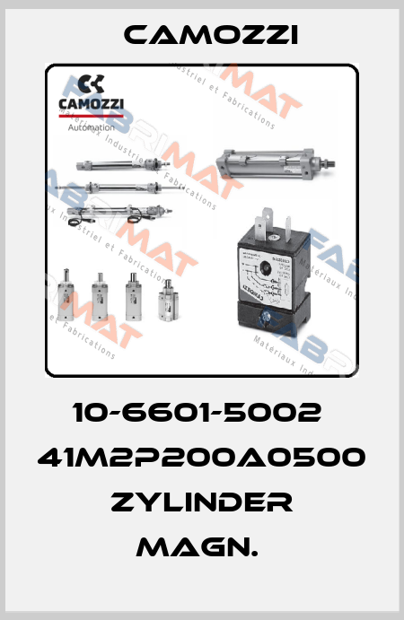 10-6601-5002  41M2P200A0500   ZYLINDER MAGN.  Camozzi