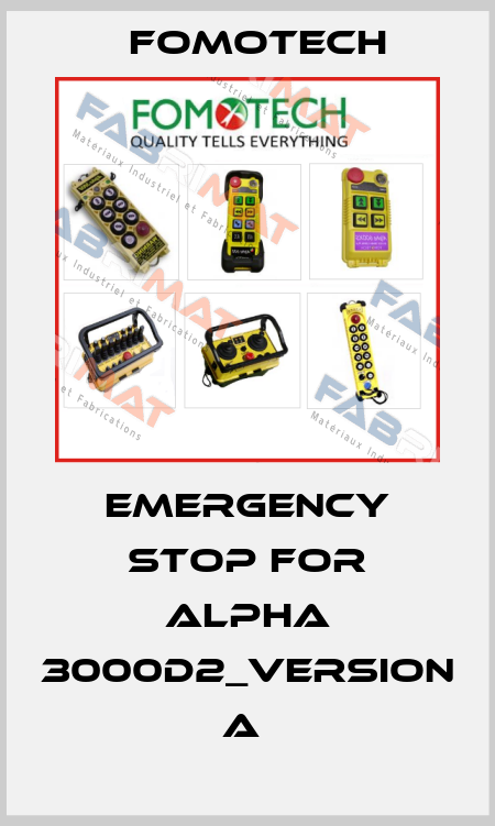 EMERGENCY STOP FOR ALPHA 3000D2_VERSION A  Fomotech