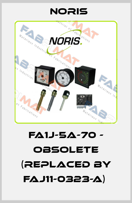 FA1J-5A-70 - obsolete (replaced by FAJ11-0323-A)  Noris