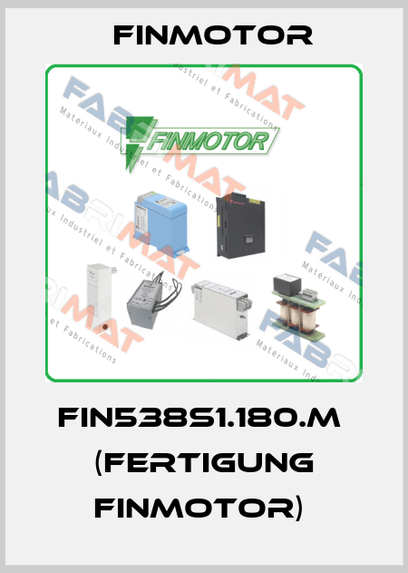 FIN538S1.180.M  (Fertigung Finmotor)  Finmotor