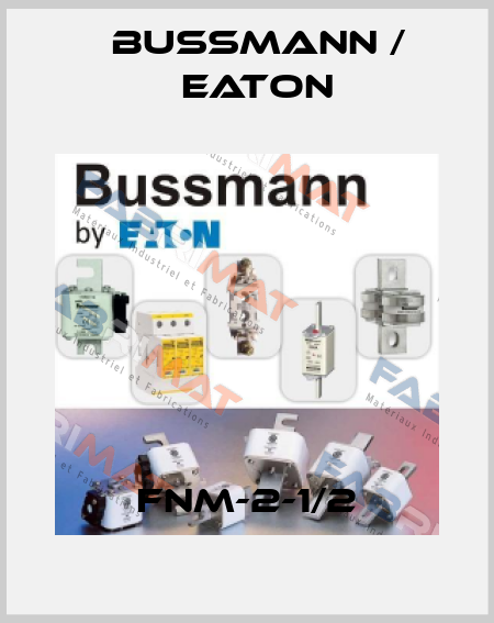 FNM-2-1/2 BUSSMANN / EATON