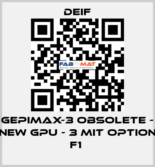 GEPIMAX-3 OBSOLETE - NEW GPU - 3 MIT OPTION F1  Deif