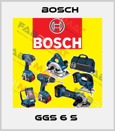 GGS 6 S  Bosch