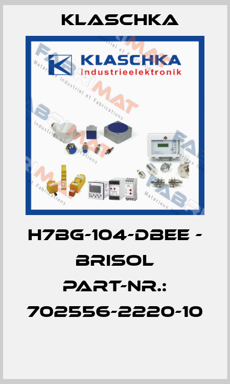 H7BG-104-DBEE - BRISOL PART-NR.: 702556-2220-10  Klaschka