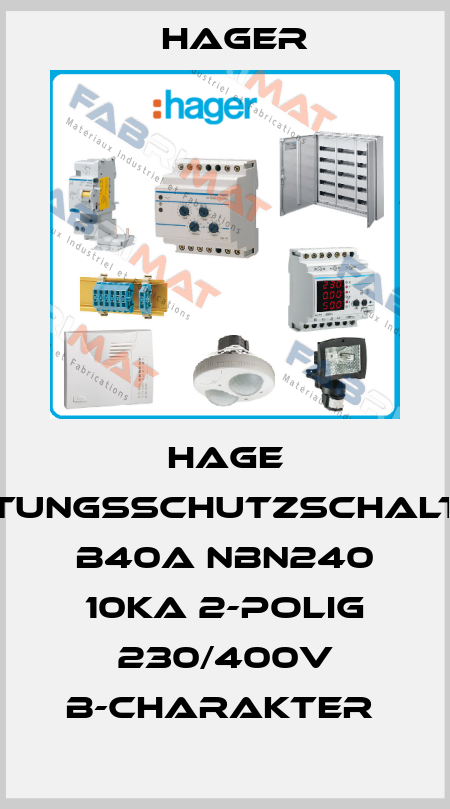 HAGE LEITUNGSSCHUTZSCHALTER B40A NBN240 10KA 2-POLIG 230/400V B-CHARAKTER  Hager