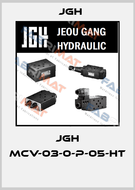JGH MCV-03-0-P-05-HT  JGH