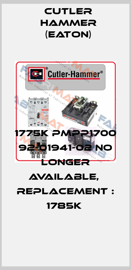 1775K PMPP1700 92-01941-02 no longer available,  replacement : 1785K  Cutler Hammer (Eaton)