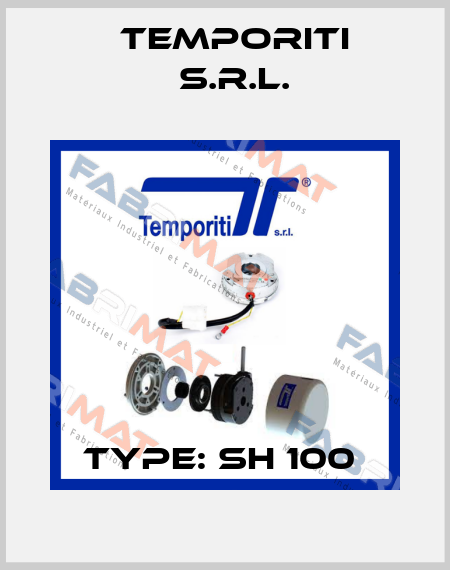 TYPE: SH 100  Temporiti s.r.l.