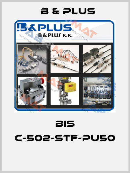 BIS C-502-STF-PU50  B & PLUS
