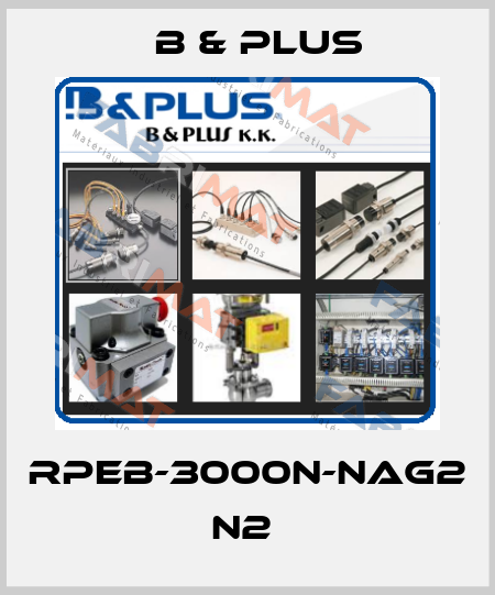 RPEB-3000N-NAG2 N2  B & PLUS