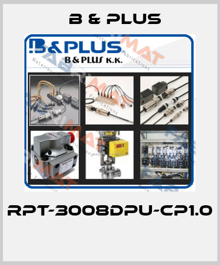 RPT-3008DPU-CP1.0  B & PLUS