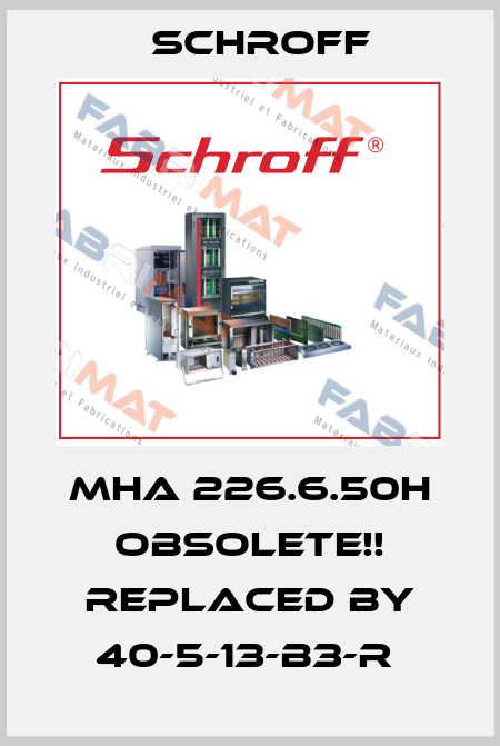 MHA 226.6.50H Obsolete!! Replaced by 40-5-13-B3-R  Schroff