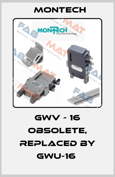 GWV - 16 obsolete, replaced by GWU-16  MONTECH