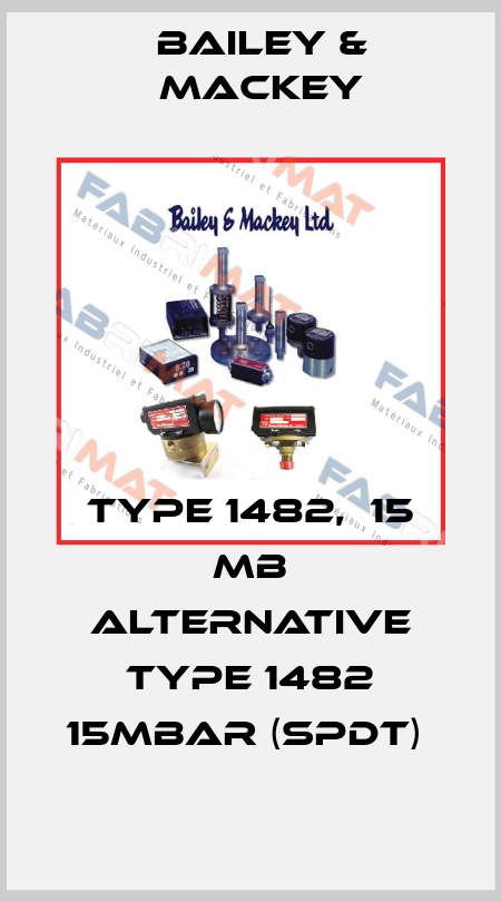 type 1482,  15 mB alternative Type 1482 15mbar (SPDT)  Bailey & Mackey